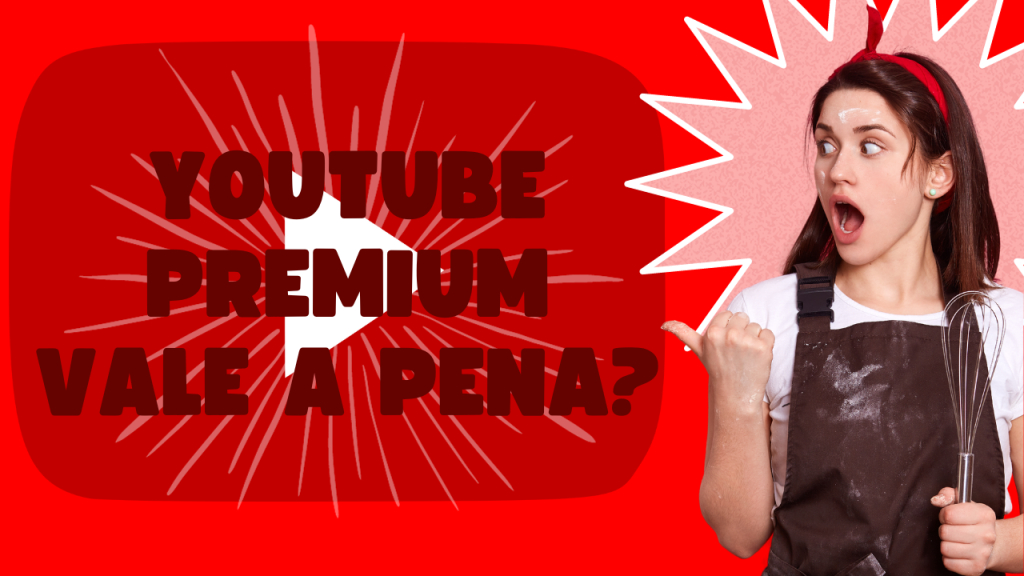 YouTube Premium Vale à Pena?